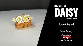 How to make paper Daisy Flower with Basket!