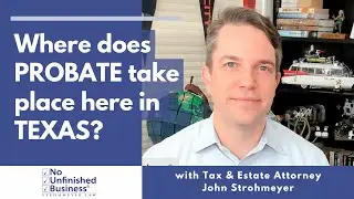 Where does the probate process occur here in Texas?