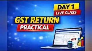 Practical GST Return Course &ndash; First Day | Step-by-Step GST Filing I GST Filing Basics with Practical