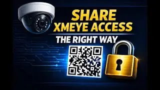 How to Share Xmeye Camera Access Securely (DVR, NVR & App Step-by-Step)