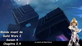 Guild Wars 2 - Saison 4 - Chapitre 2.4 : Le chemin de Rata Primus