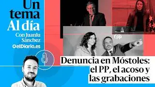 🎙 PODCAST | Denuncia en M&oacute;stoles: el PP, el acoso y las grabaciones &middot; UN TEMA AL D&Iacute;A