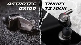 Mở hộp và đánh giá nhanh cặp tai nghe Astrotec GX100 & TinHiFi T2 MKIII