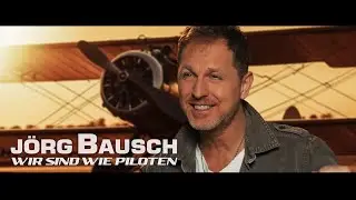 Jörg Bausch - Wir sind wie Piloten (Offizielles Musikvideo)