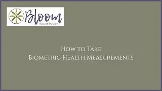 How to Take Biometric Measurements (Bloom Natural Health)
