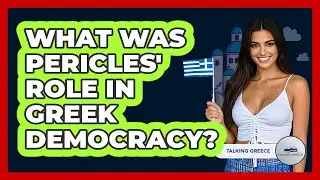 What Was Pericles' Role In Greek Democracy?