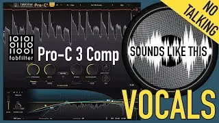 FabFilter Pro C3 Compressor | VOCALS (No Talking)