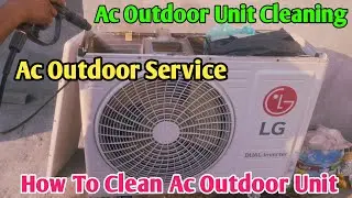 How To Clean Ac Outdoor Unit | Ac Outdoor Unit Cleaning | Ac Outdoor Service