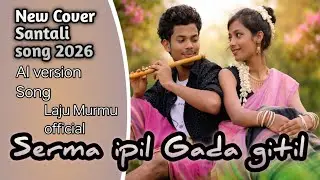 Serma ipil Gada gitil New Cover Santali song Ai Version Santali song//2026