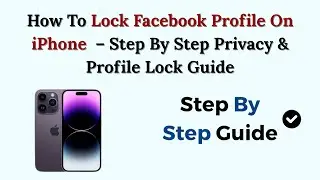How To Lock Facebook Profile On iPhone 2026 &ndash; Step By Step Privacy & Profile Lock Guide