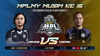MPLMY S16 (Regular Season) :  TEAM VAMOS vs TODAK