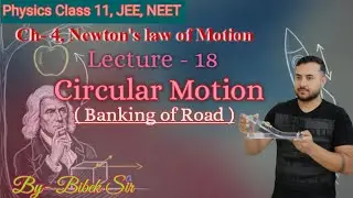 Class 11 Physics JEE, NEET, CUET | Ch-4 Newton's Law of Motion | Lecture -18 (Banking of Road)