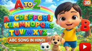 A to Z Alphabet Song in Hindi | 3D Cartoon Kids Rhymes | Learn ABCs Fun Way&rdquo;