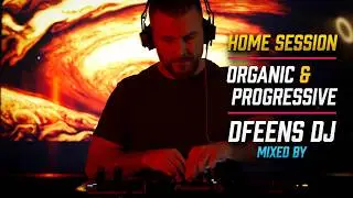 🔥 dfeens DJ  ❌  HOME SESSION - Progressive House & Organic House