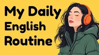How I Practice English Every Day to Speak Naturally (No Grammar Books)