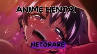 Los 3 netori/netorare m&aacute;s INTENSOS del anime| HENTAI NETORARE