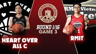 [SBL season 14 – 2025] Round 1/16 - Game 3  : Heart Over All - C vs RMIT