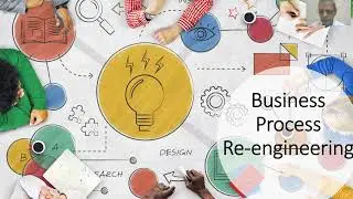 Business Process Re-engineering
