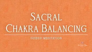 🟠 Sacral Chakra Balancing⎢Emotional Flow, Creativity & Connection