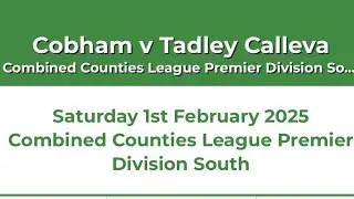 The Highlights. Cobham FC v Tadley Calleva. Combined Counties league premier division south 1/2/25