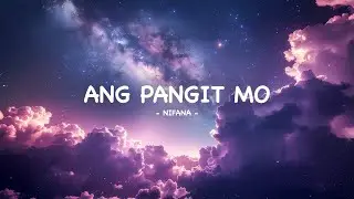 NIFANA - Ang Pangit Mo (Lyrics)