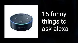 15 Funny things to ask Alexa