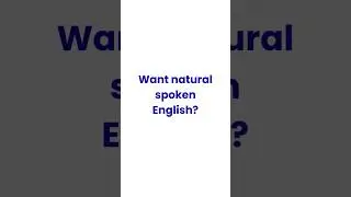 Want natural spoken English?  #shorts