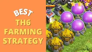 Best New TH6 Farming Attack Strategies in Clash of Clans - Town Hall 6