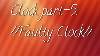 Clock part-5// Faulty Clock//by Binod sir//