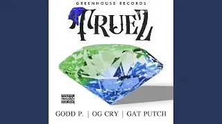 TRUEZ (feat. GAT PUTCH & OG CRY)
