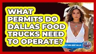 What Permits Do Dallas Food Trucks Need To Operate? - Everything About Dallas