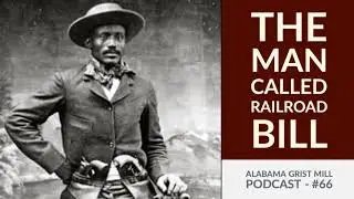 66: The Man Called Railroad Bill