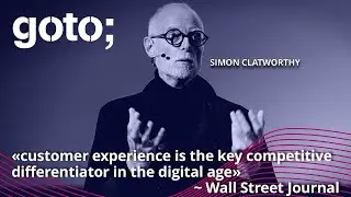 The Experience-Centric Organization &bull; Simon Clatworthy &bull; GOTO 2021