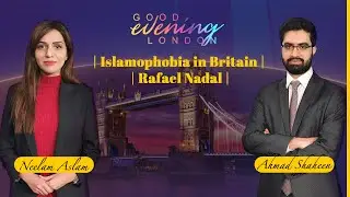 Good Evening London | Islamophobia in Britain | Rafael Nadal