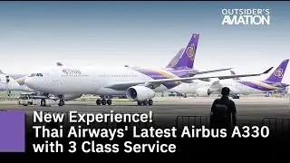 New Experience! Thai Airways&rsquo; Latest Airbus A330 with 3-Class Service