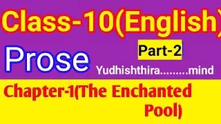 Class-10 English (Prose) Chapter-1(The Enchanted Pool)