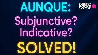 AUNQUE: Subjunctive vs Indicative? Master It! (Spanish + Dialogue)