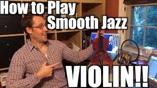 How to Play Smooth Jazz VIOLIN!!