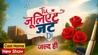 Tu Juliet Jatt Di , Colours Tv New Show Cast Name & Production House Name,@colorstv Latest Update!