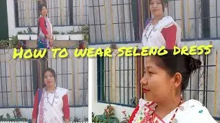How To wear Karbi Seleng Dress For Woman l  kosonsi Pe Seleng chingthang nangji