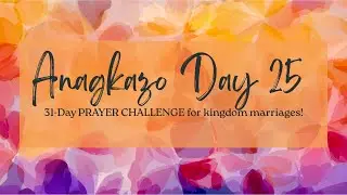 Day 25 | House of Yashab Anagkazo Prayer Challenge w/ Esinam