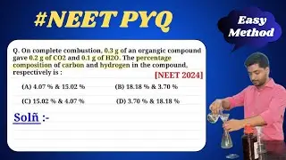 On complete combustion, 0.3 g of an organic compound gave 0.2 g of CO2 and 0.1 g of H2O | NEET 2024