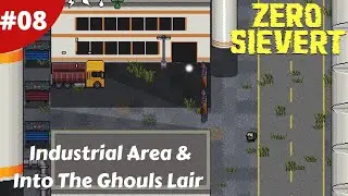 Industrial Area & Into The Ghouls Lair - Zero Sievert - #08 - Gameplay