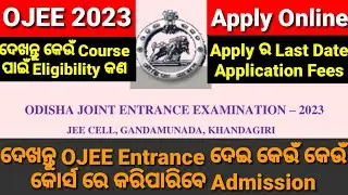 OJEE 2023 , Notification Out,Apply Online Last Date, Eligibility For Different Courses
