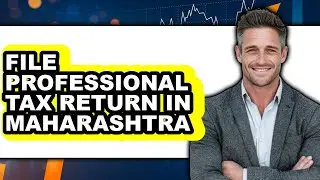 How To File Professional Tax Return In Maharashtra - Step By Step