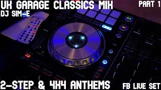 UK Garage Classics Mix - 2-Step & 4 To The Floor Anthems - DJ Sim-E - FB Liveset
