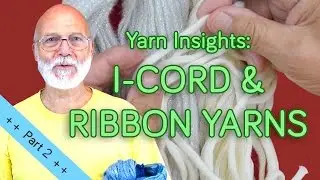 Yarn Insights - Part 2: I-Cord and Ribbon Yarns