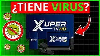 XUPER TV ¿Tiene Virus? 🦠