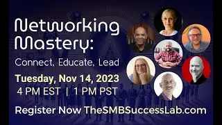 Networking Mastery - Nov 14 2023 - The SMB Success Lab