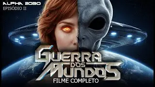 Alpha 2030 - Episódio 2: Guerra dos Mundos
